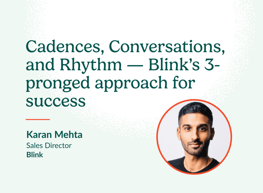 Karan Mehta, Sales Director at Blink, explains how using Salesloft increased Blink company revenue by 126%