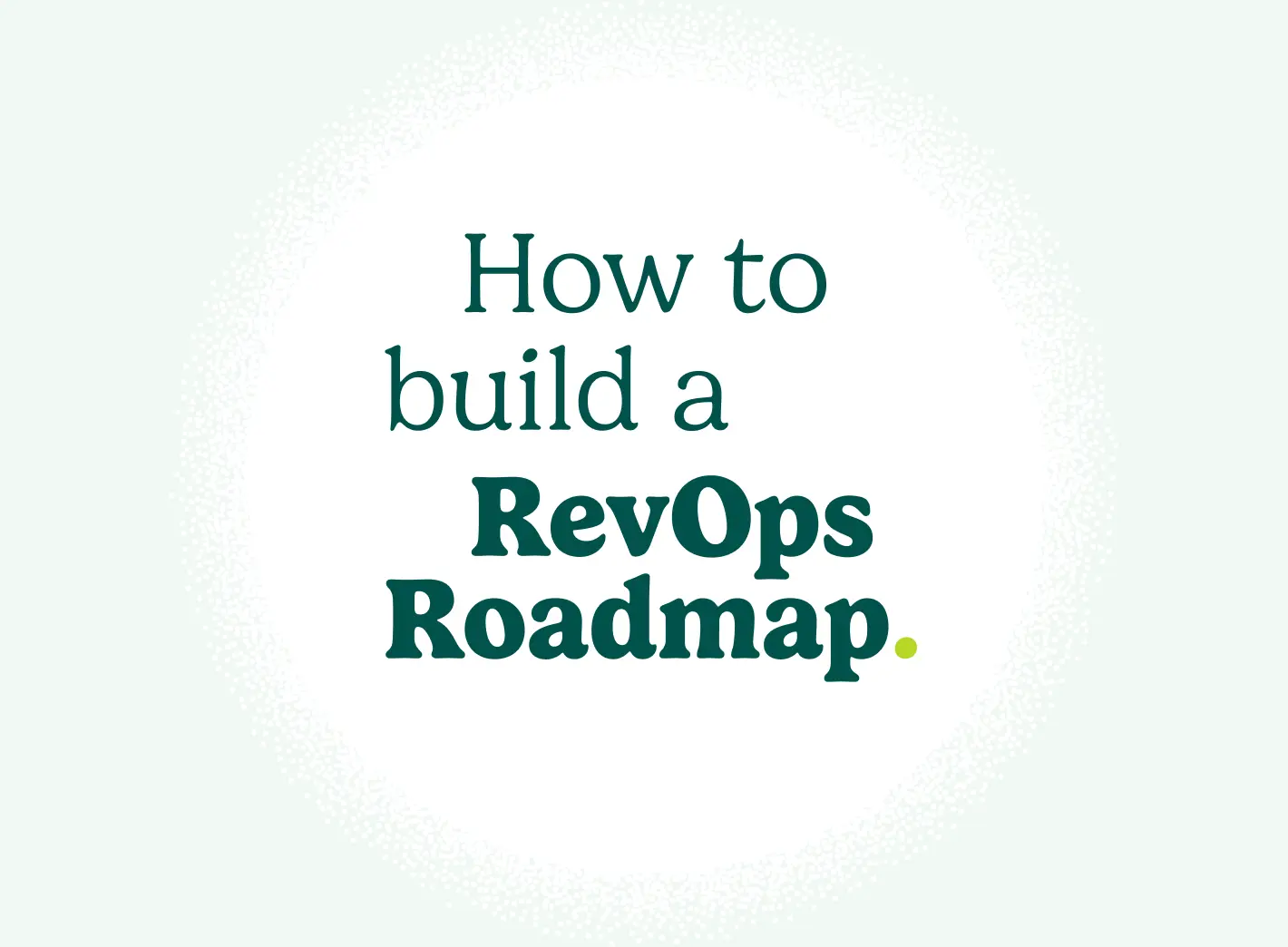 "How to build a RevOps Roadmap"